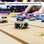 Casino Games That You Need To Try