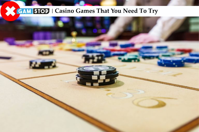 Casino Games That You Need To Try 