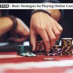 Basic Strategies for Playing Online Casino Games