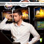 The Psychological Impact Of Non-Gamstop Slots On Players